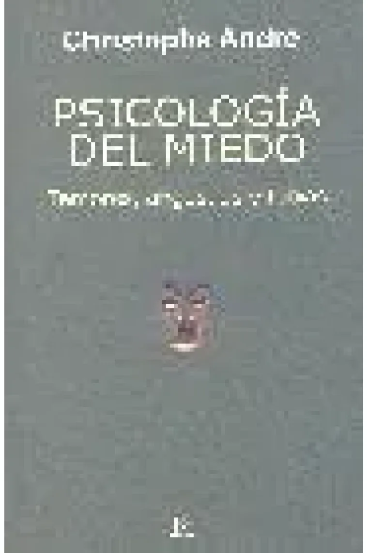 Psicología del miedo. Temores, angustias y fobias