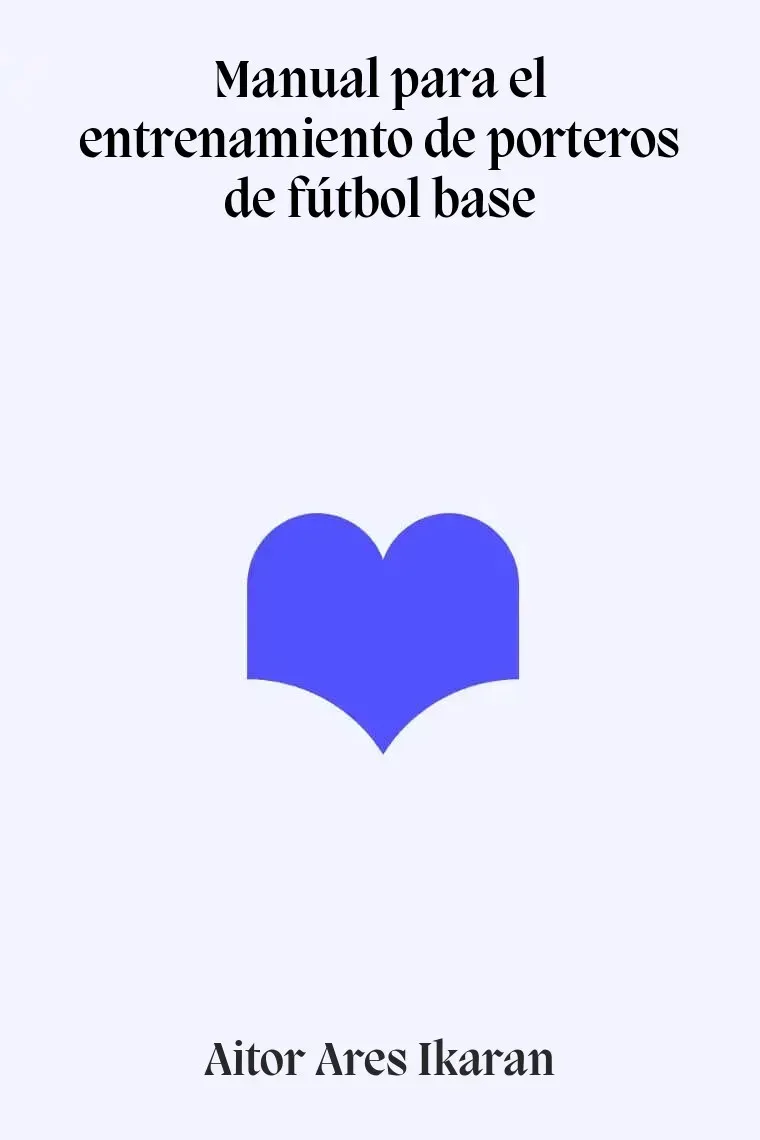 Manual para el entrenamiento de porteros de fútbol base