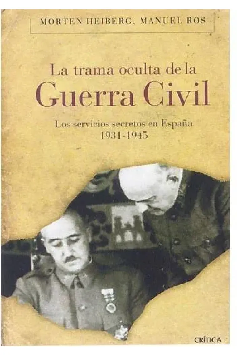 La trama oculta de la Guerra Civil. Los servicios secretos en España, 1931-1945