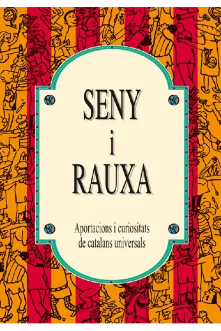 Seny i rauxa. Aportacions i curiositats de catalans universals (Catalán)