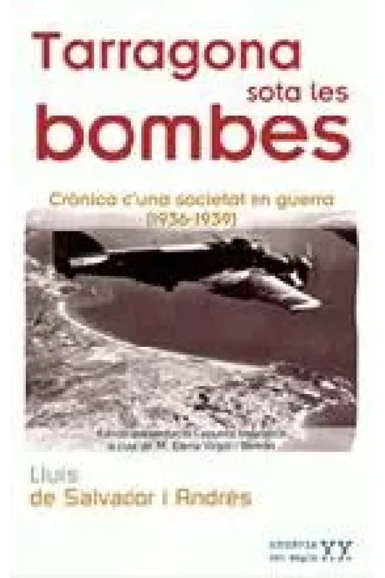 Tarragona sota les bombes:crònica d'una societat en guerra (1936-1939) (Catalán)