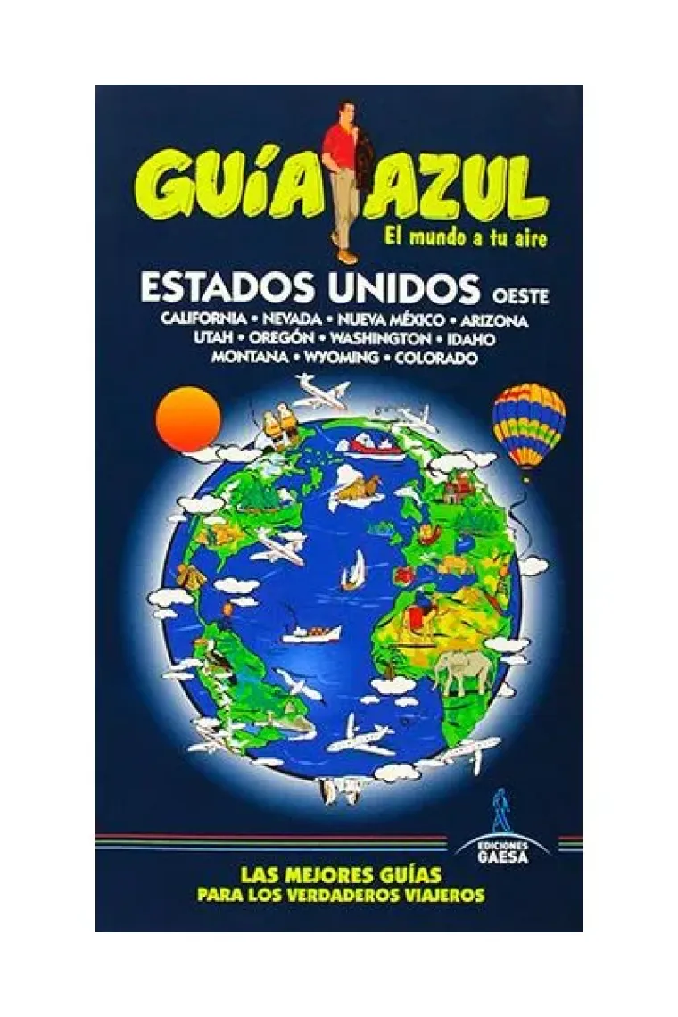 Estados Unidos Oeste: California, Nevada, Nuevo México, Arizona, Utah, Oregón, Washington, Idaho, Montana, Wyoming, Colorado (Guía azul)