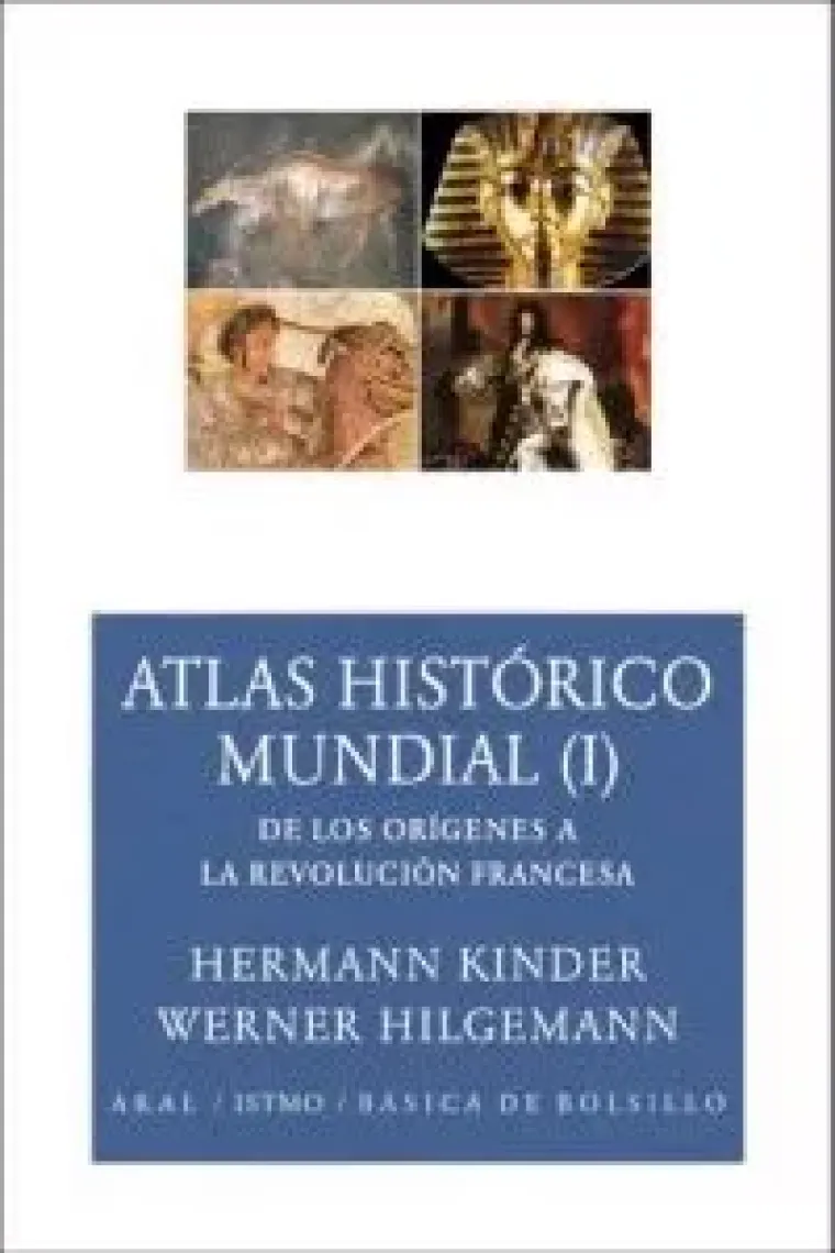 Atlas Histórico Mundial. Vol.1: De los orígenes a la Revolución Francesa