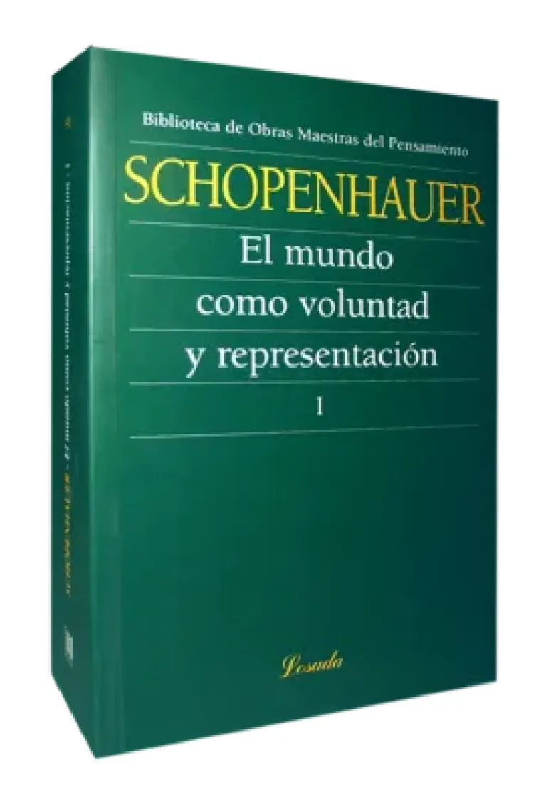 El mundo como voluntad y representación (Tomo I)
