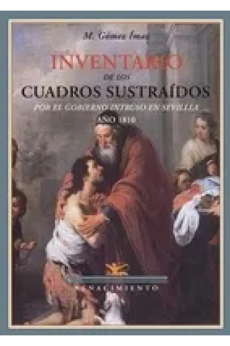 Inventario de los cuadros sustraídos por el gobierno intruso de Sevilla (Año de 1810)