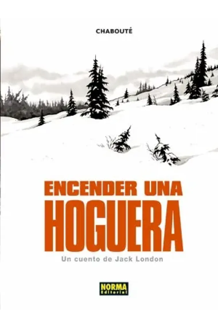 Encender una hoguera. Un cuento de Jack London