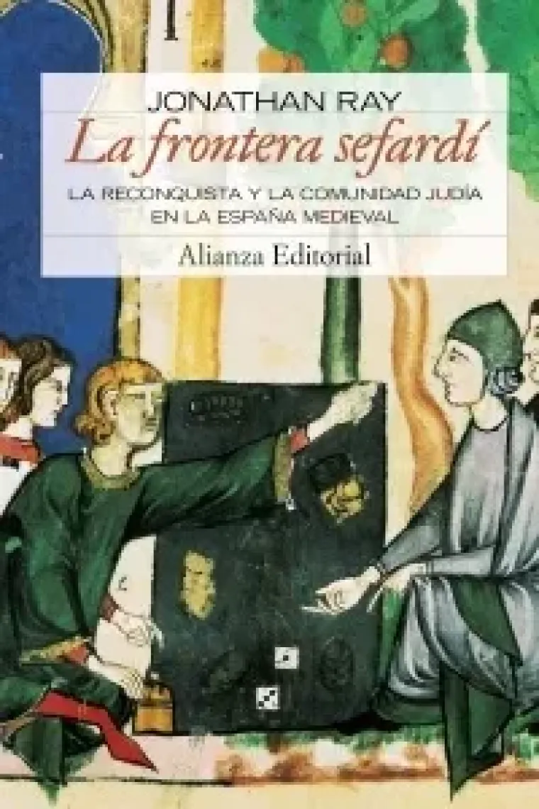 La frontera sefardí. La Reconquista y la comunicación judía en la España medieval