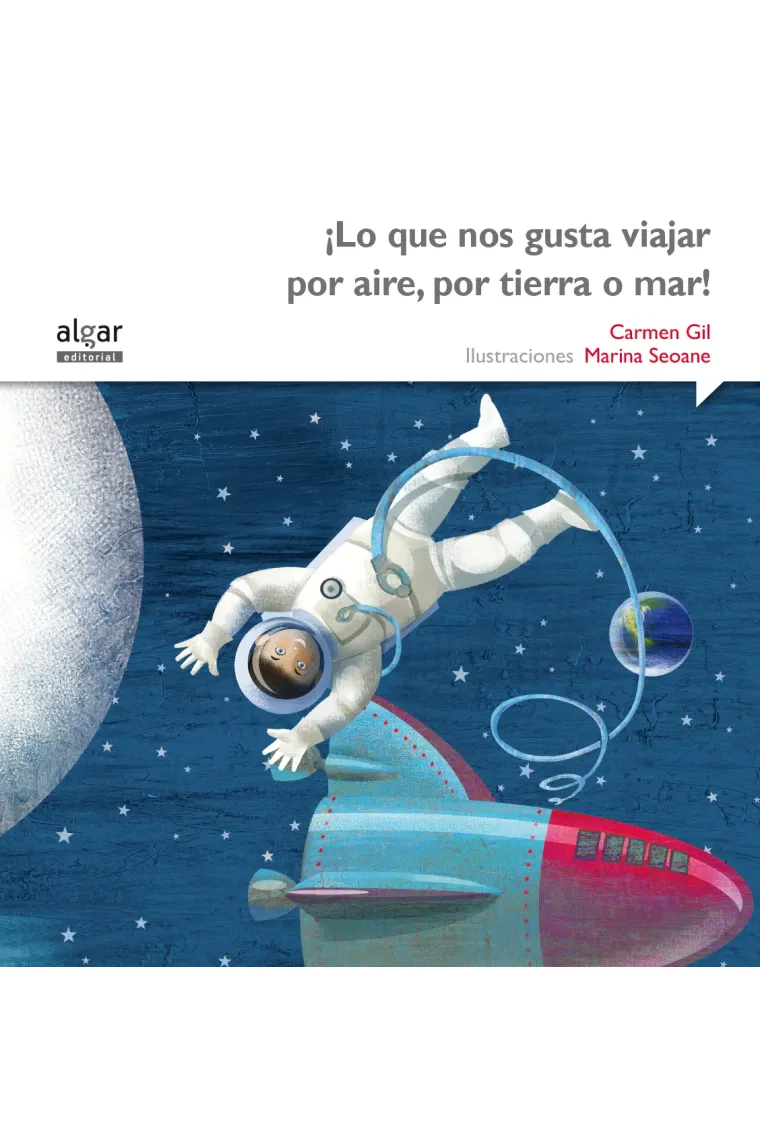 ¡Lo que nos gusta viajar por aire, por tierra o mar! (imprenta)