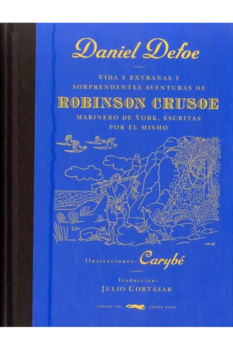 Vida y extrañas y sorprendentes aventuras de -Robinson Crusoe- Marinero de York, escritas por él mismo