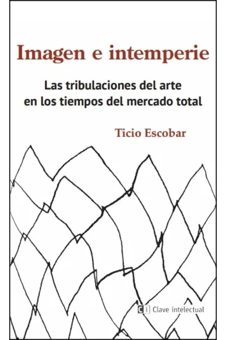 Imagen e intemperie. Las tribulaciones del arte en los tiempos del mercado global