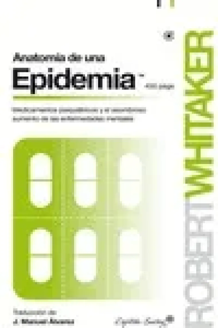 Anatomía de una epidemia. Medicamentos psiquiátricos y el asombroso aumento de las enfermedades mentales
