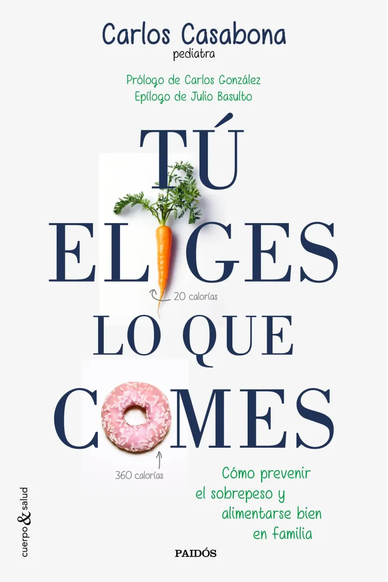 Tú eliges lo que comes. Cómo perder peso y seguir una dieta equilibrada para toda la familia