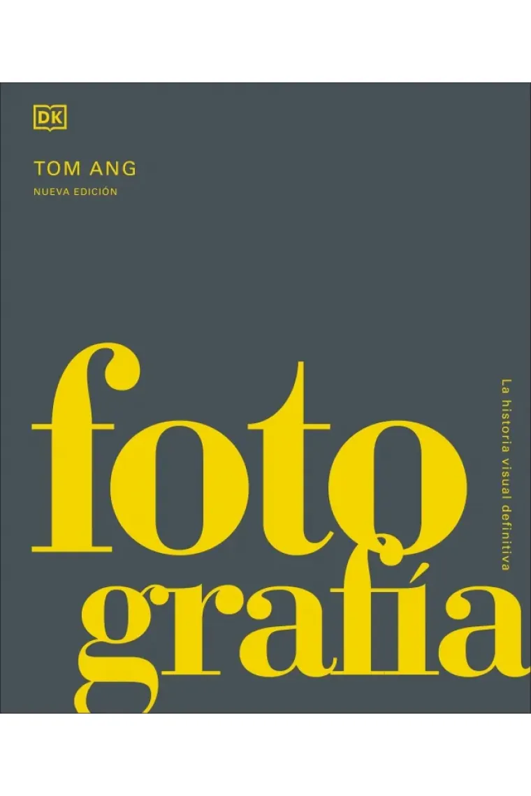 Fotografía. La historia visual definitiva