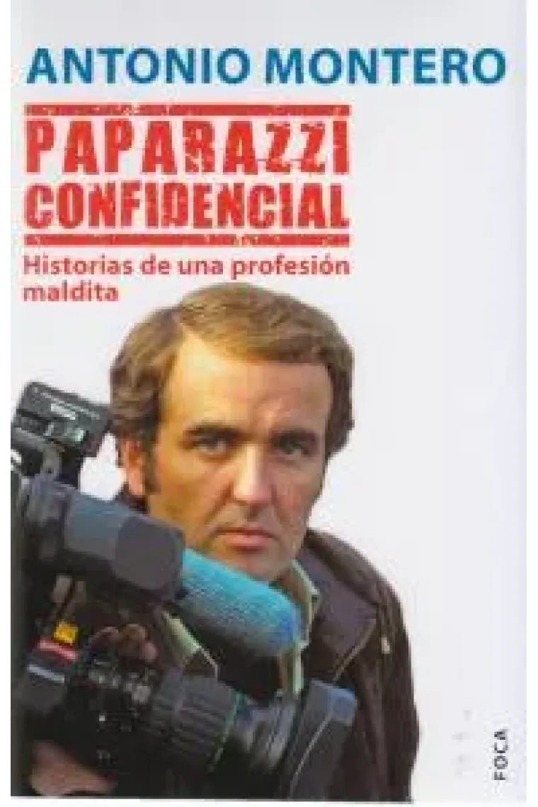 Paparazzi confidencial. Historia de una profesión maldita