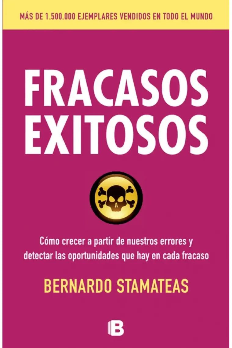 Fracasos exitosos.Cómo crear a partir de nuestros errores y detectar las oportunidades que hay en cada fracaso.