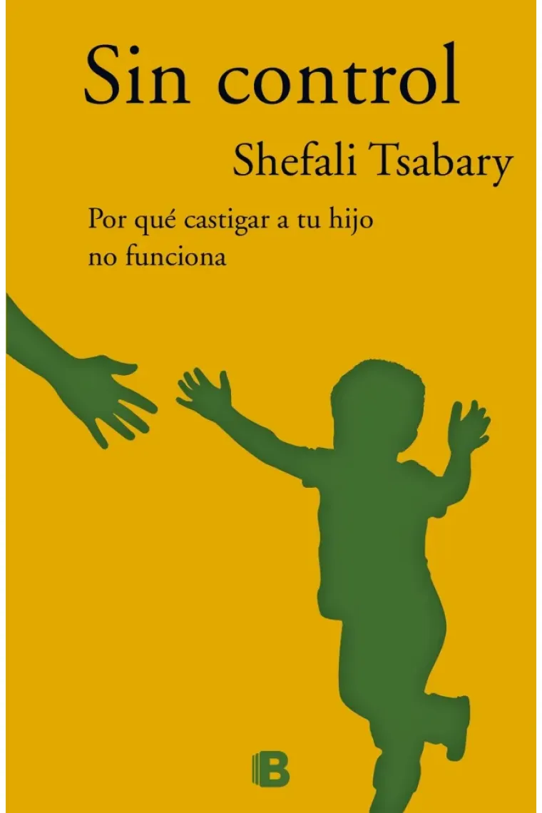 Sin control. Por que la disciplina no funciona y que es lo que funciona