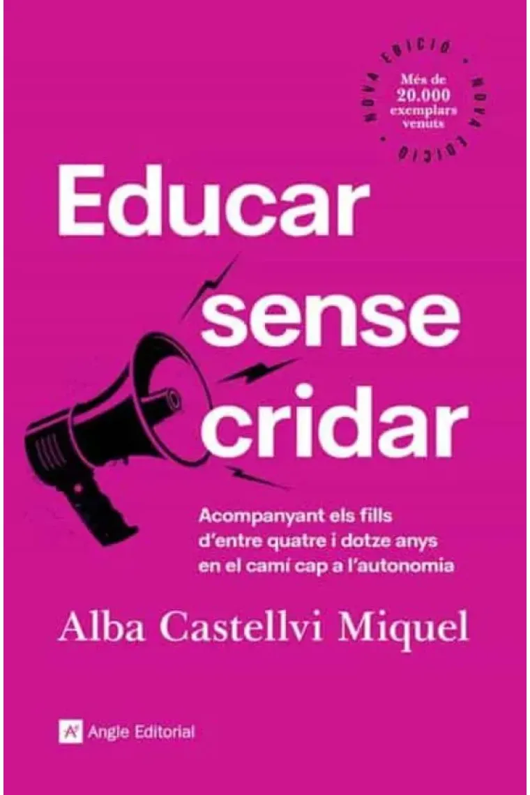 Educar sense cridar. Acompanyant els fills d'entre quatre y dotze anys en el camí cap a l'autonomia (Catalán)