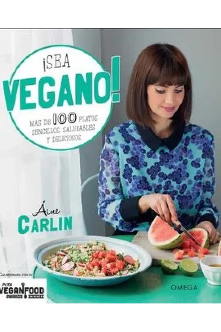 ¡Sea vegano! Más de 100 platos sencillos, saludables y deliciosos