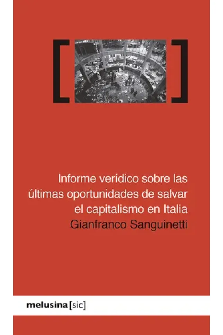 Informe verídico sobre las últimas oportunidades de... salvar el capitalismo en Italia