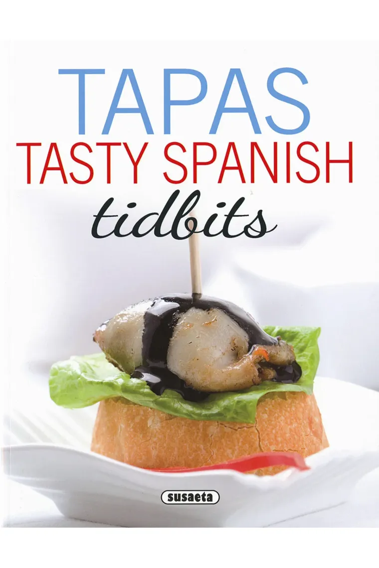 Tapas. Tasty spanish tidbits (Inglés)