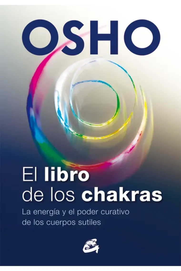 El libro de los chakras.La energia y le poder curativo de los cuerpos sutiles