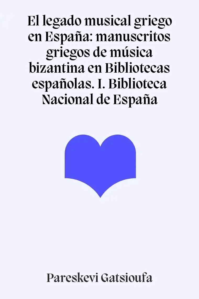El legado musical griego en España: manuscritos griegos de música bizantina en Bibliotecas españolas. I. Biblioteca Nacional de España