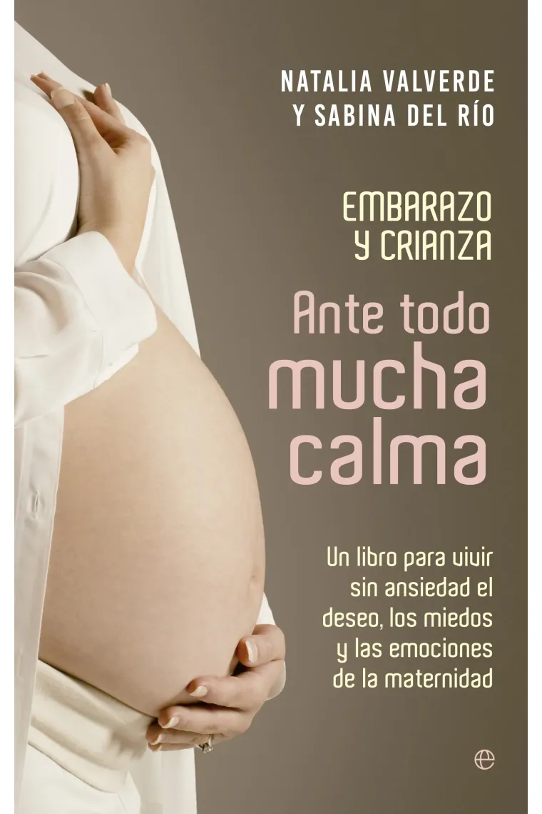 Embarazo y crianza.Ante todo mucha calma.