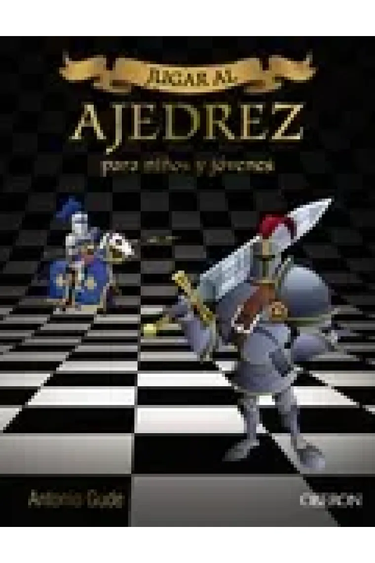 Jugar al ajedrez. Manual de iniciación para niños y jóvenes