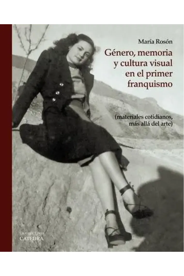 Género, memoria y cultura visual en el primer franquismo (Materiales cotidianos, más allá del arte)