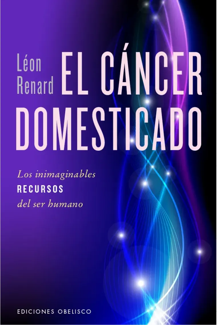 El cáncer domesticado. Los inimaginables recursos del ser humano