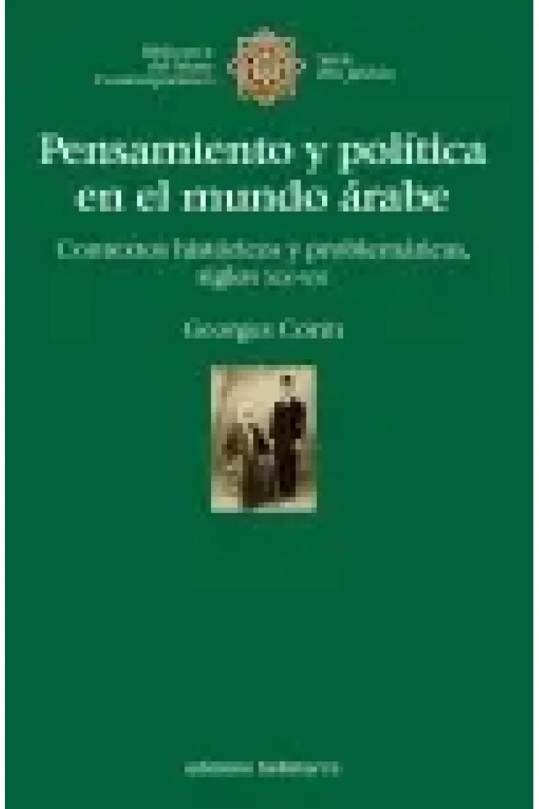 Pensamiento y política en el mundo árabe. Contextos históricos y problemáticas, siglos XIX-XXI