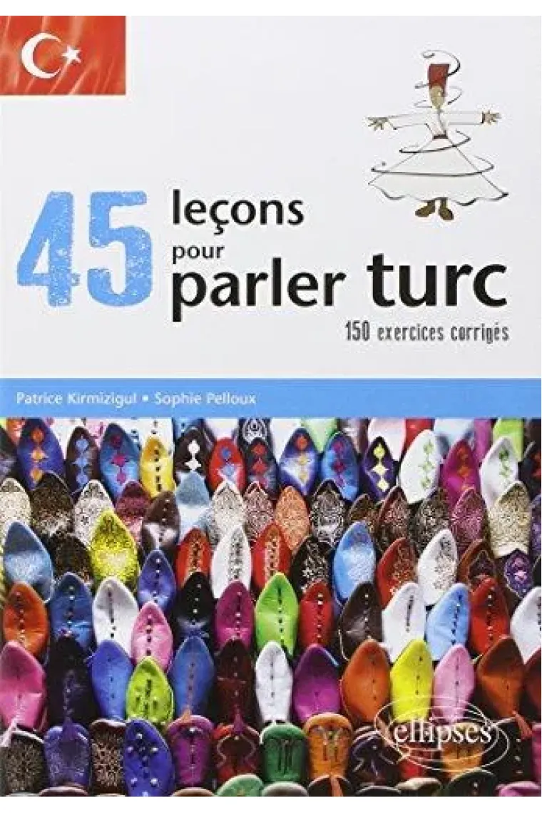 45 leçons pour parler turc (avec exercices corrigés) (Turco)