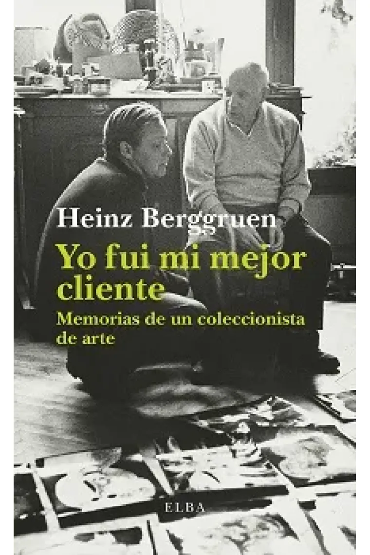 Yo fui mi mejor cliente. Memorias de un coleccionista de arte