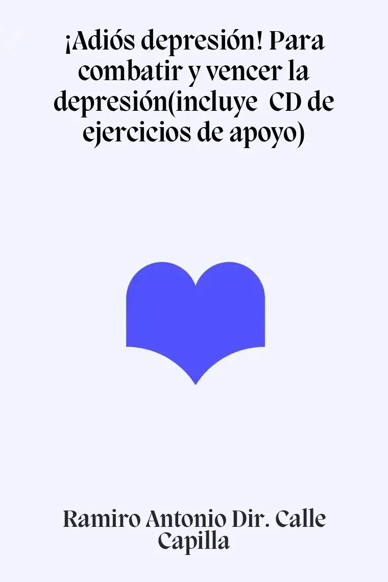 ¡Adiós depresión! Para combatir y vencer la depresión(incluye  CD de ejercicios de apoyo)