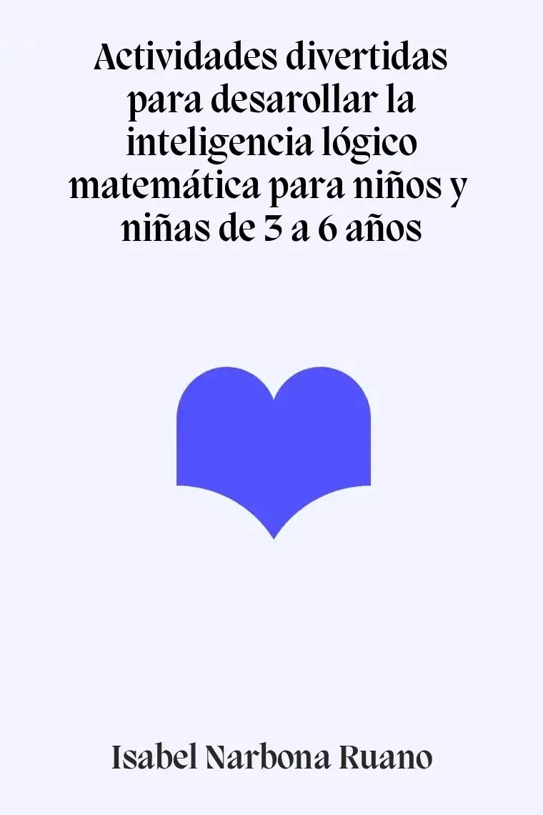 Actividades divertidas para desarollar la inteligencia lógico matemática para niños y  niñas de 3 a 6 años