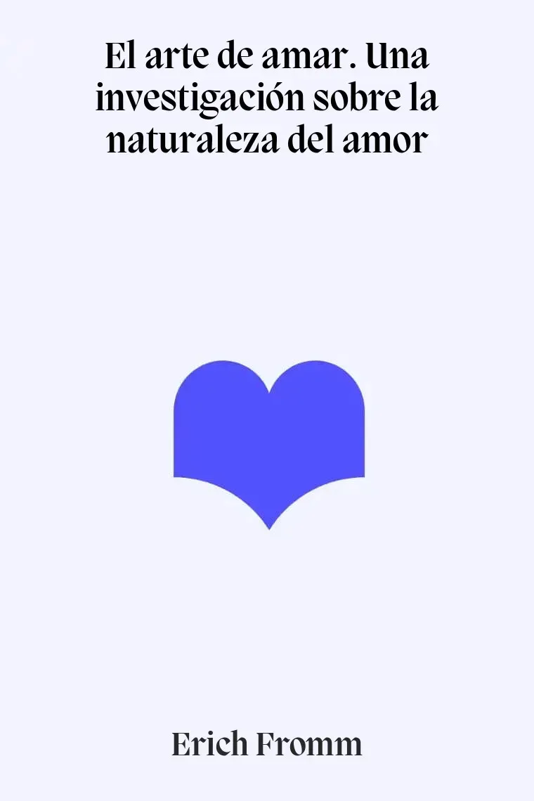 El arte de amar. Una investigación sobre la naturaleza del amor