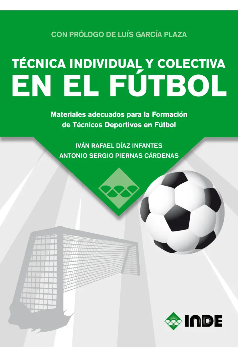 TÉCNICA INDIVIDUAL Y COLECTIVA EN EL FÚTBOL. Materiales adecuados para la Formación de Técnicos Deportivos en Fútbol