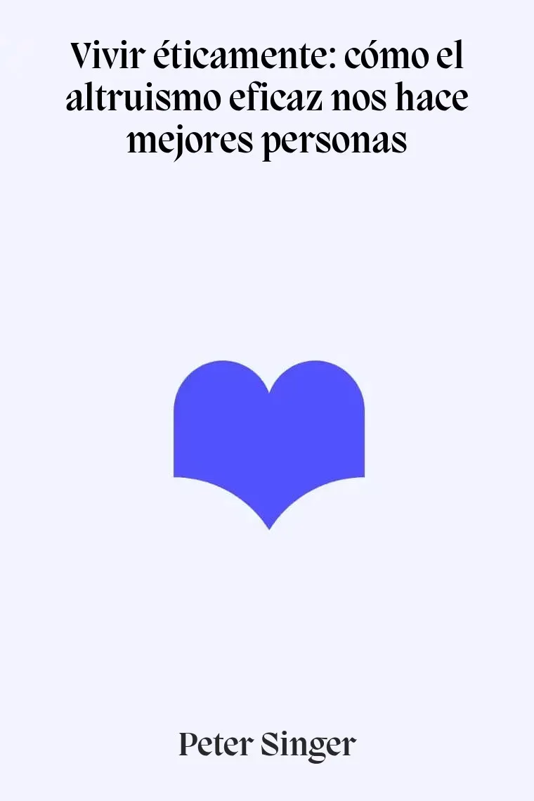 Vivir éticamente: cómo el altruismo eficaz nos hace mejores personas