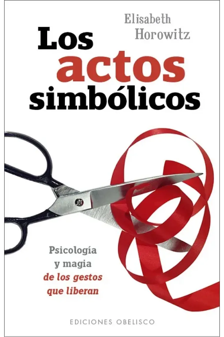 Los actos simbólicos.Psicología y magía de los gestos que liberan.