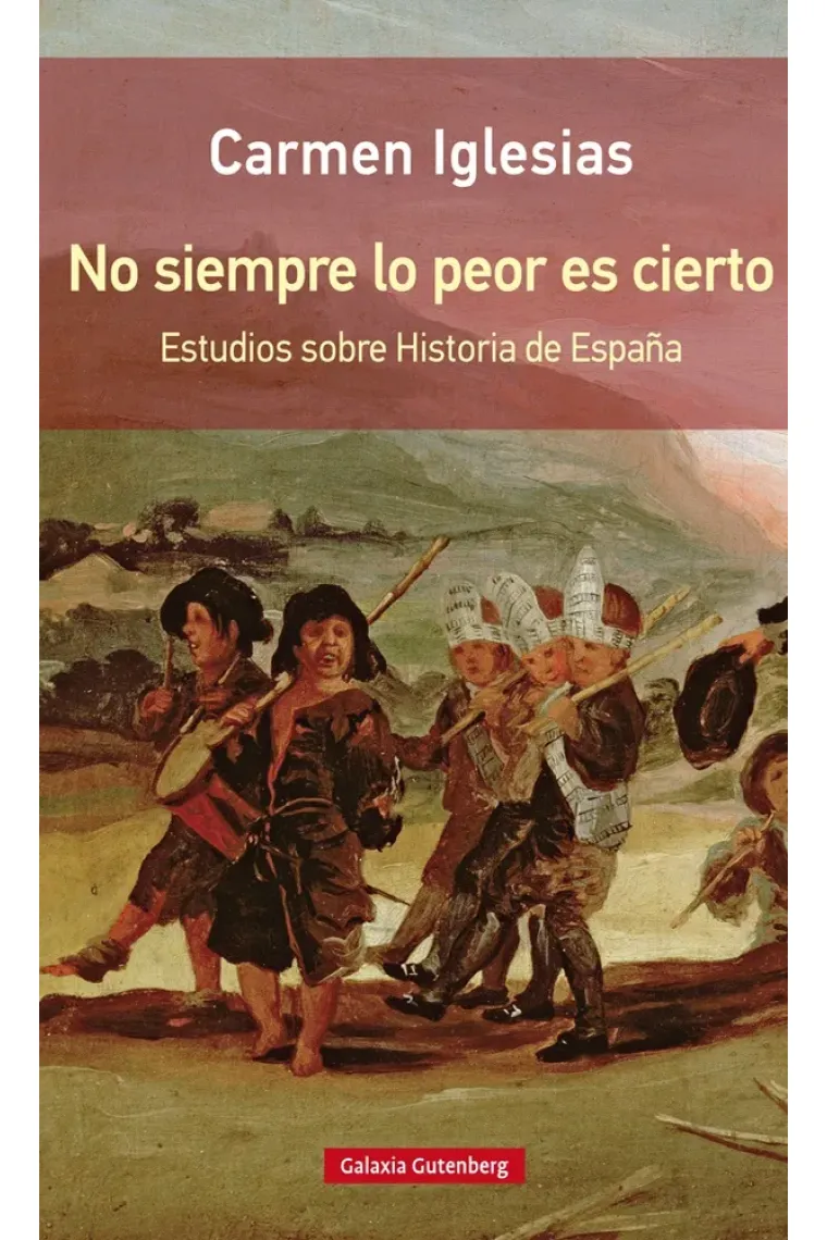 No siempre lo peor es cierto. Estudios sobre Historia de España