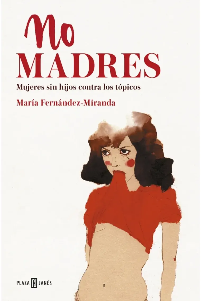 No madres. Mujeres sin hijos contra los tópicos