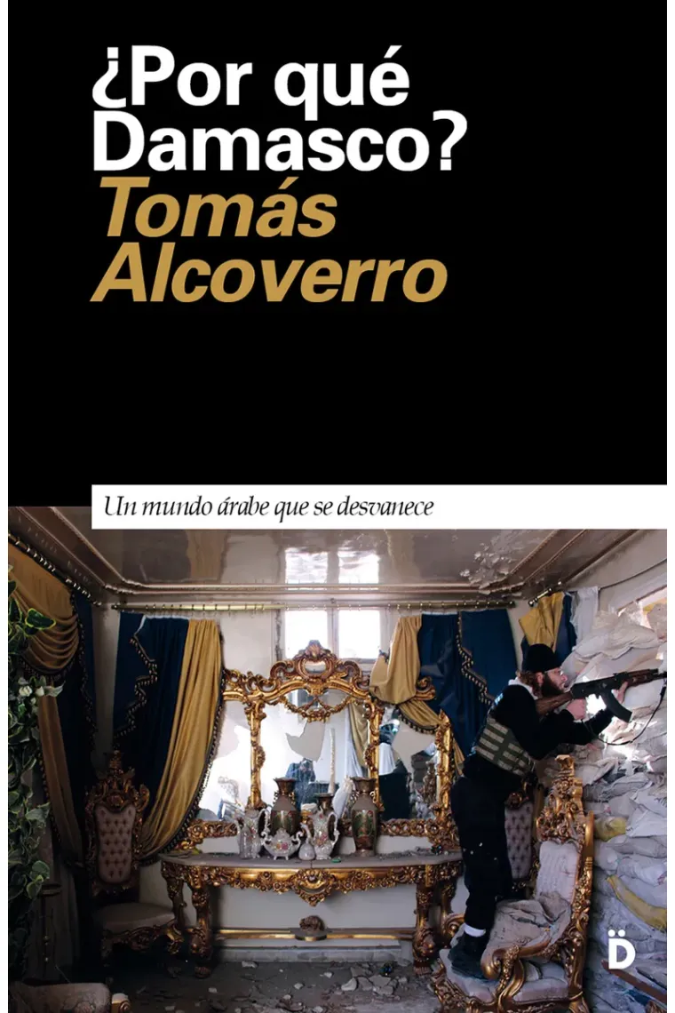 ¿Por qué Damasco? Estampas de un mundo árabe que se desvanece