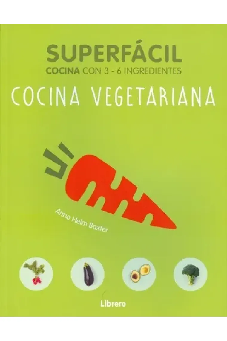 Cocina vegetariana. Superfácil (cocina con 3-6 ingredientes)