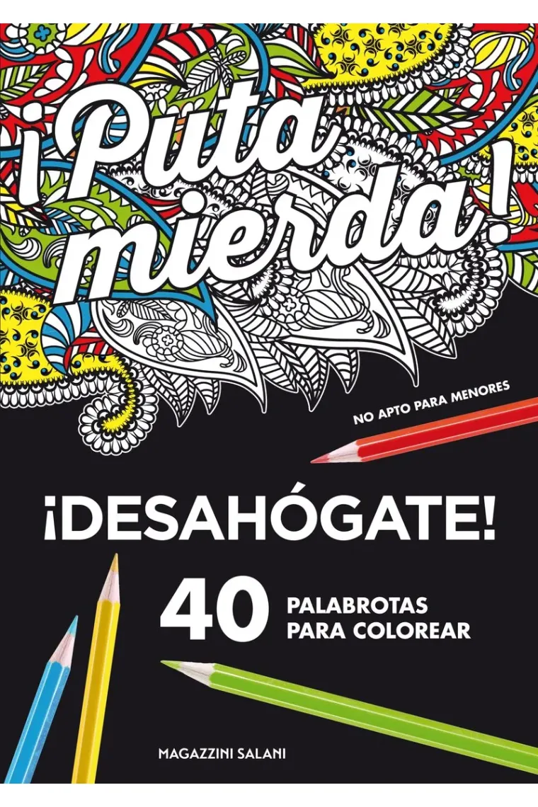 ¡Puta mierda!Desahógate 40 palabrotas para colorear