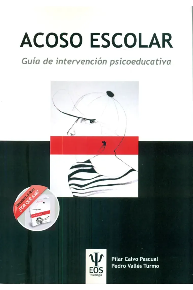 Acoso Escolar. Guía de Intervención Psicoeducativa en Acoso Escolar + (Incluye el libro "¿Por qué a mí?")