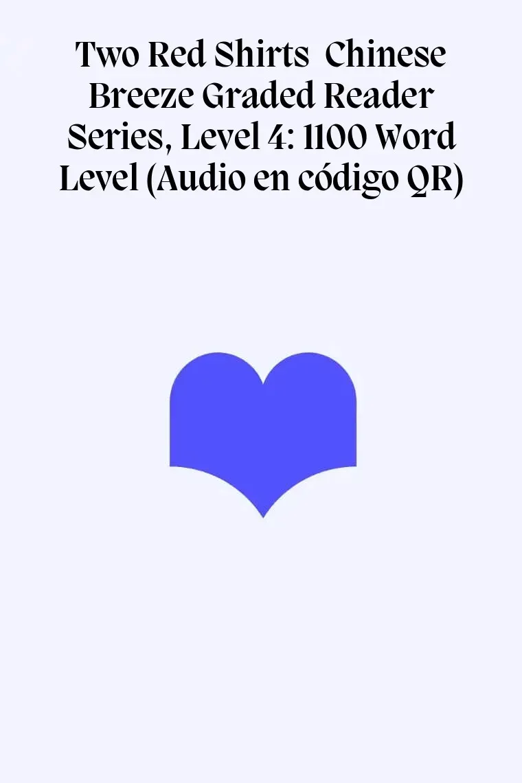 Two Red Shirts  Chinese Breeze Graded Reader Series, Level 4: 1100 Word Level (Audio en código QR)