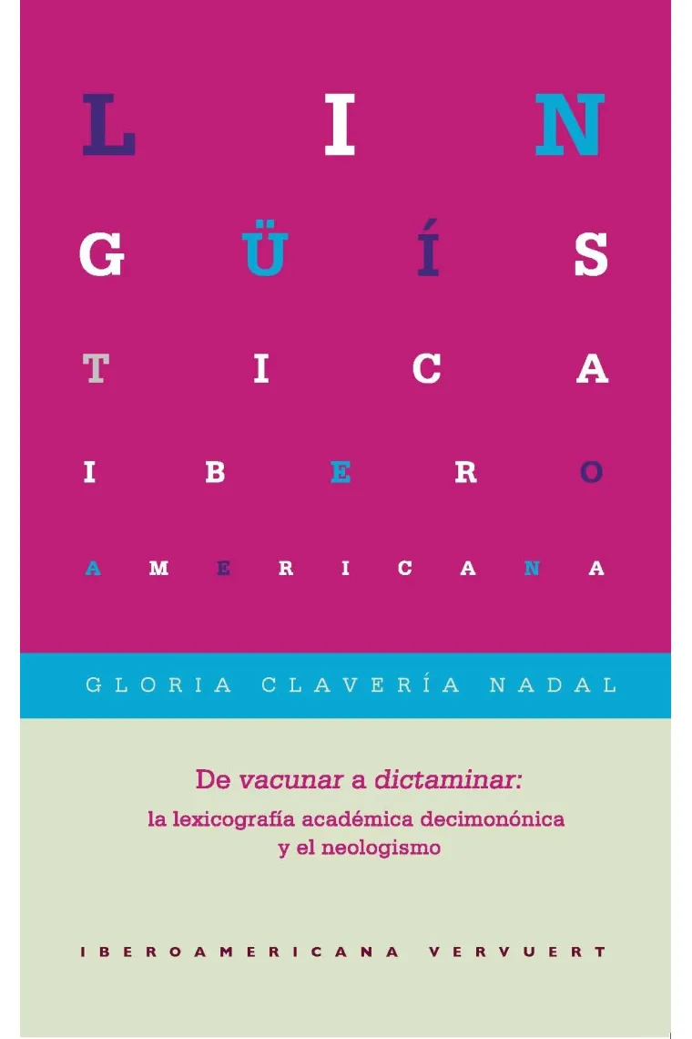 Lingüística Iberoamericana: De 'vacunar' a 'dictaminar': la lexicografía académica decimonónica y el neologismo.