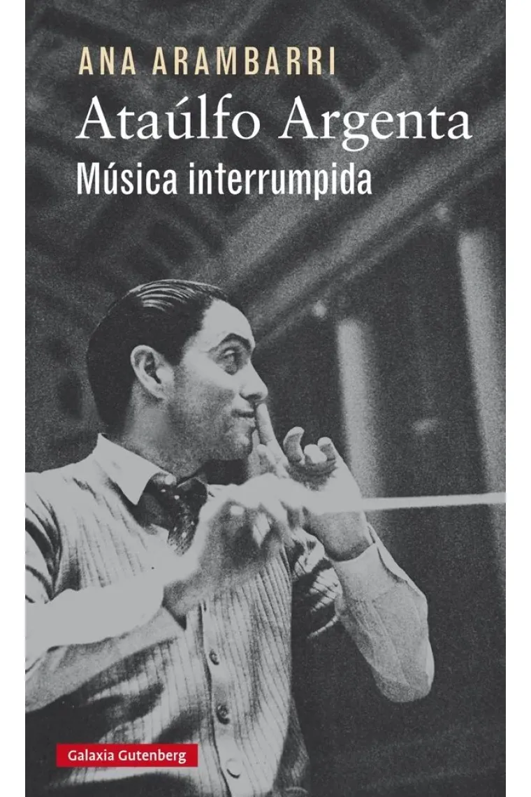 Ataúlfo Argenta. Música interrumpida