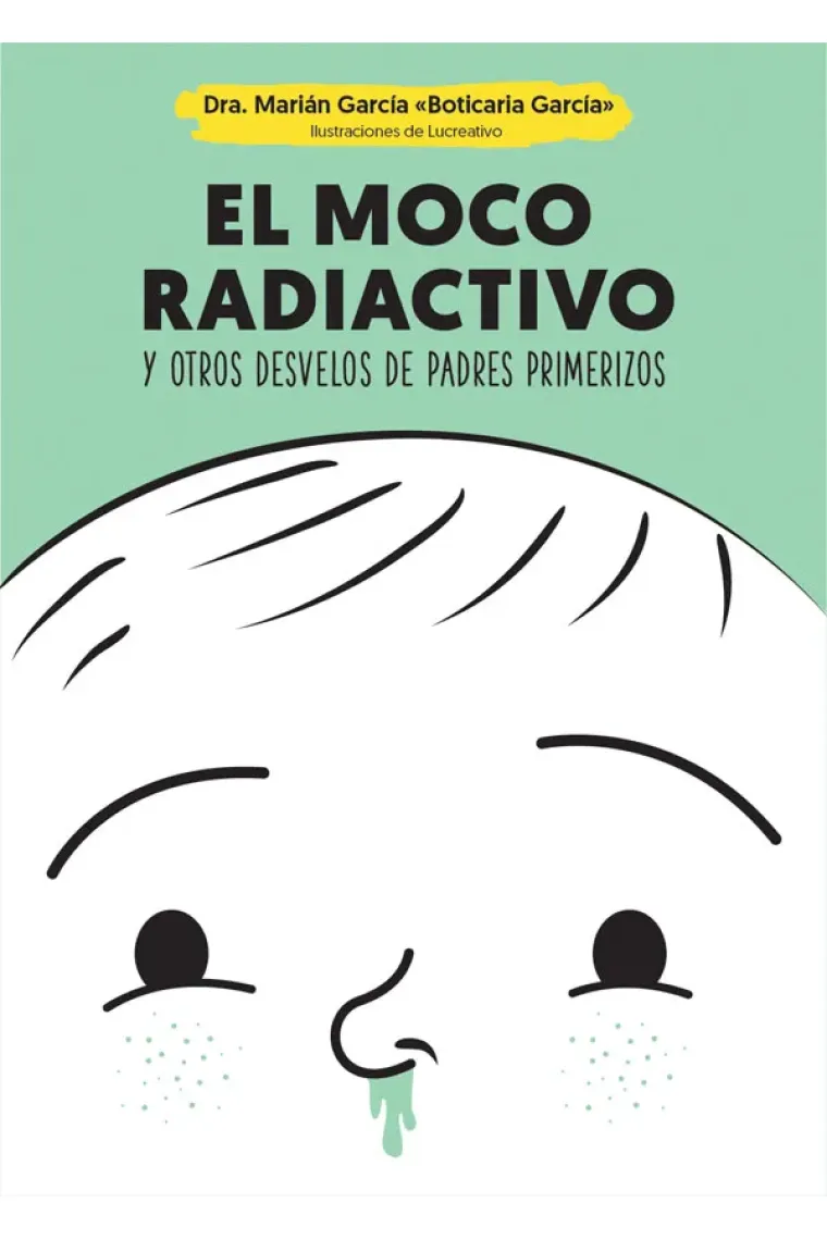 El moco radiactivo y otros desvelos de padres primerizos