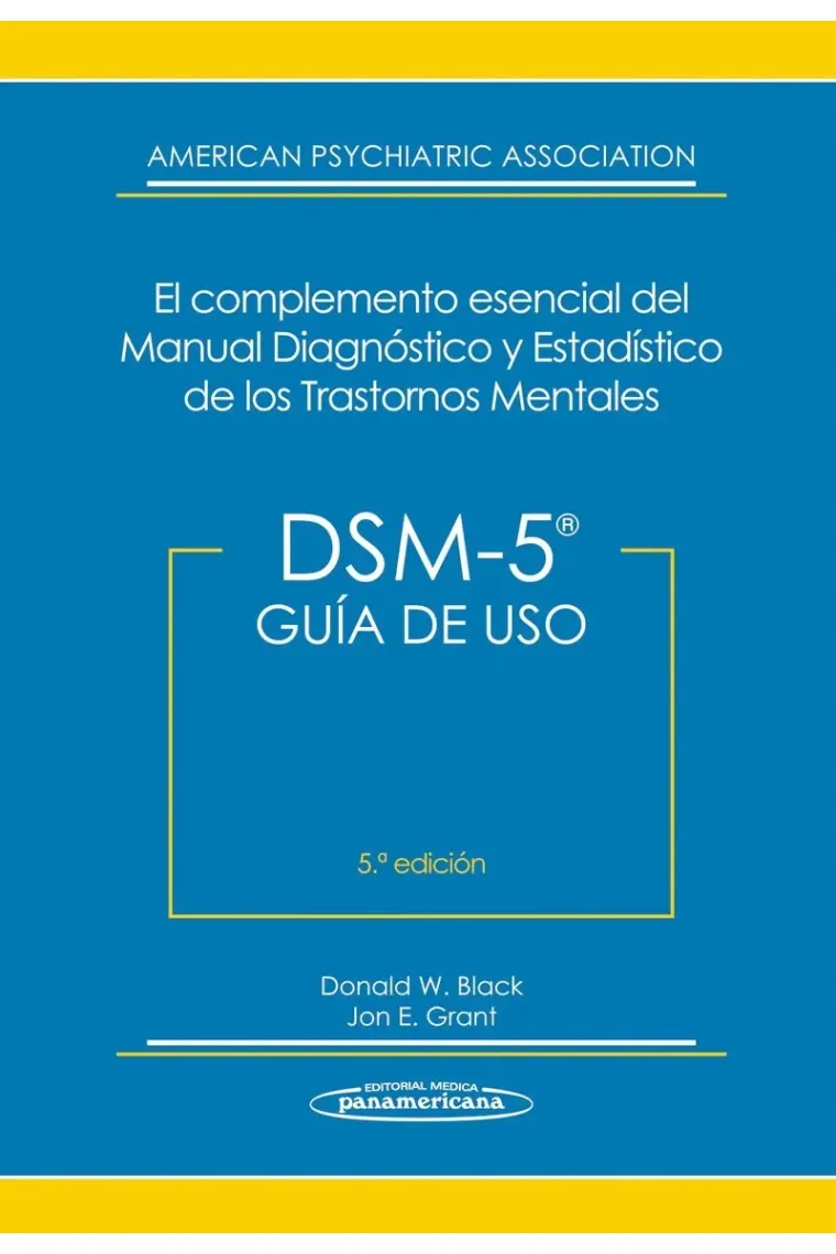 DSM-5. Guía de Uso. DSM-5® El Complemento Esencial del Manual Diagnóstico y Estadístico de los Trastornos Mentales